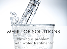 MENU OF SOLUTIONS with Having a problem water treatment?
